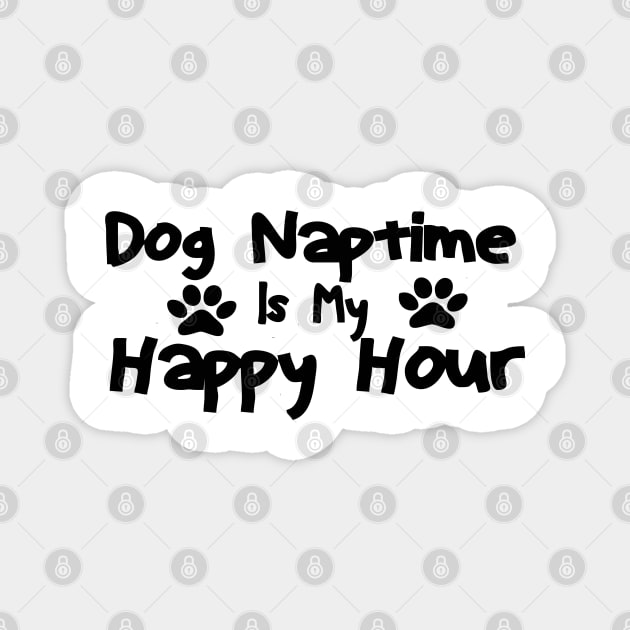 dog naptime is my happy hour Magnet by Vortex.Merch