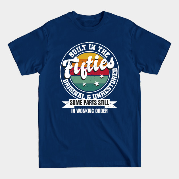 Discover Built In The fifties Original Unrestored 50th Birthday Men - Built - T-Shirt