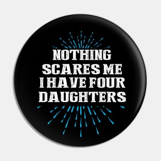 Nothing scares me i have four daughters Pin