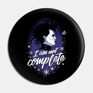 Not Complete - Edward Scissorhands - Goth Pin