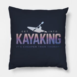 Get Into Kayaking It's Cheaper Than Therapy Pillow