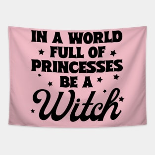 In A World Full Of Princesses Be A Witch Tapestry