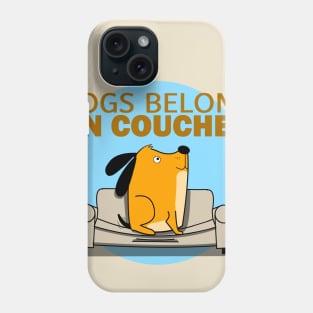 Dogs Belong On Couches Phone Case