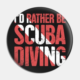 I'd Rather Be Scuba Diving Pin