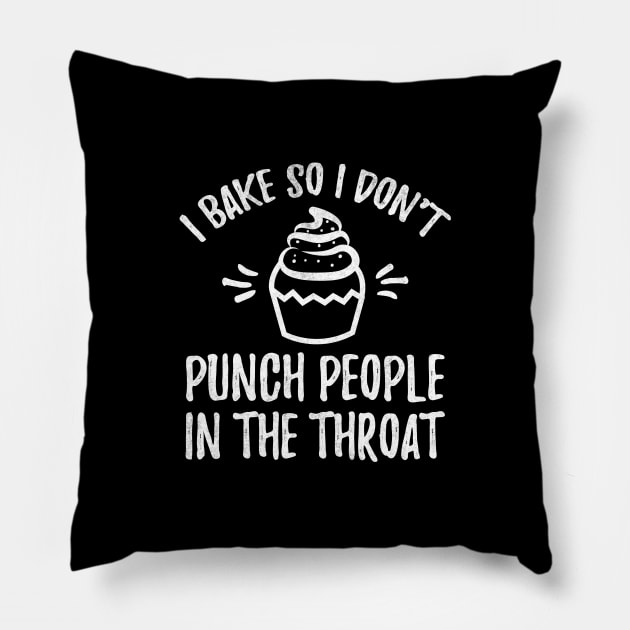 I bake so I don't punch people in the throat Pillow by captainmood