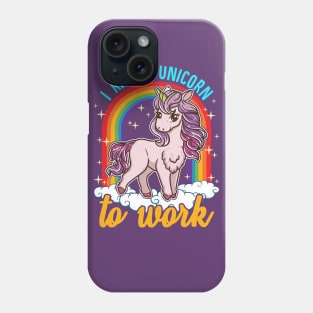 I Ride A Unicorn To Work Funny Quotes Humor Gifts Phone Case