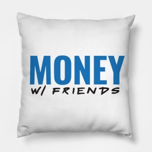 Money with Friends (Blue Font) Pillow