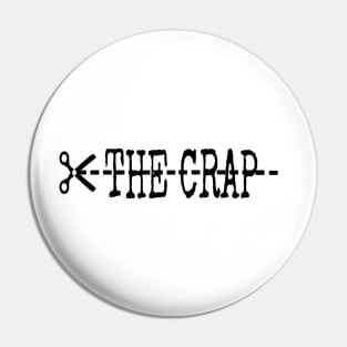 CUT THE CRAP Pin