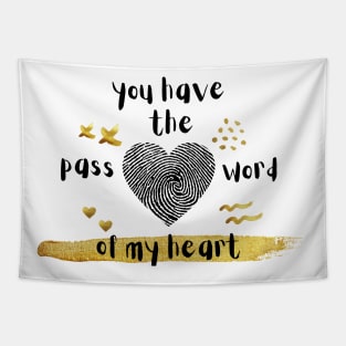 you have the password of my heart Tapestry