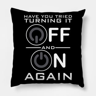 Have You Tried Turning it Off Pillow