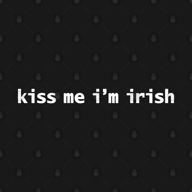 Kiss Me I'm Irish St Patricks Day Typography by ellenhenryart