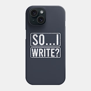 So I Write Phone Case