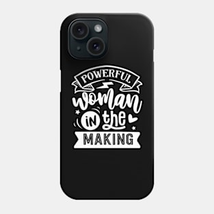 Powerful Woman In The Making Motivational Quote Phone Case