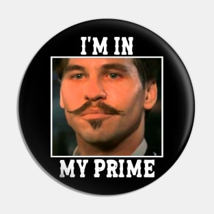 Doc holliday: i'm in my prime Pin