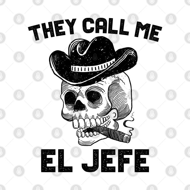 They Call Me El Jefe by AllWellia