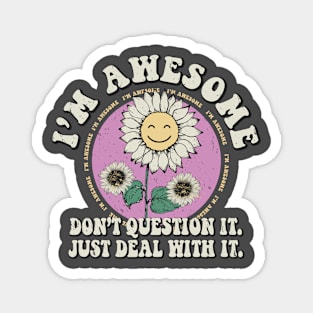 I'm Awesome Don't Question It funny Sunflower Womens Magnet