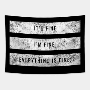 It's fine, I'm fine, Everything is fine white distressed text box design Tapestry