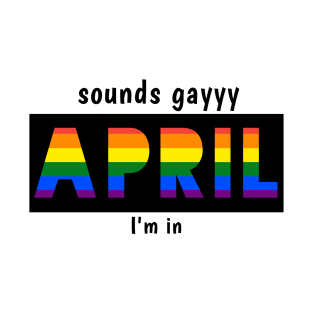 LGBTQ PRIDE APRIL T-Shirt