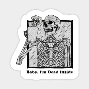 skeleton baby i am dead inside Magnet