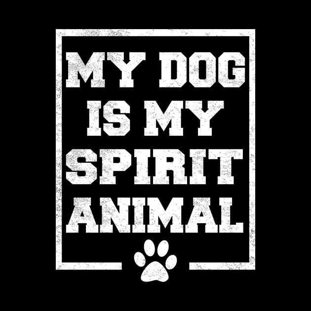 My Dog Is My Spirit Animal by LunaMay