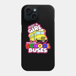 Just A Girl Who Loves School Buses Phone Case