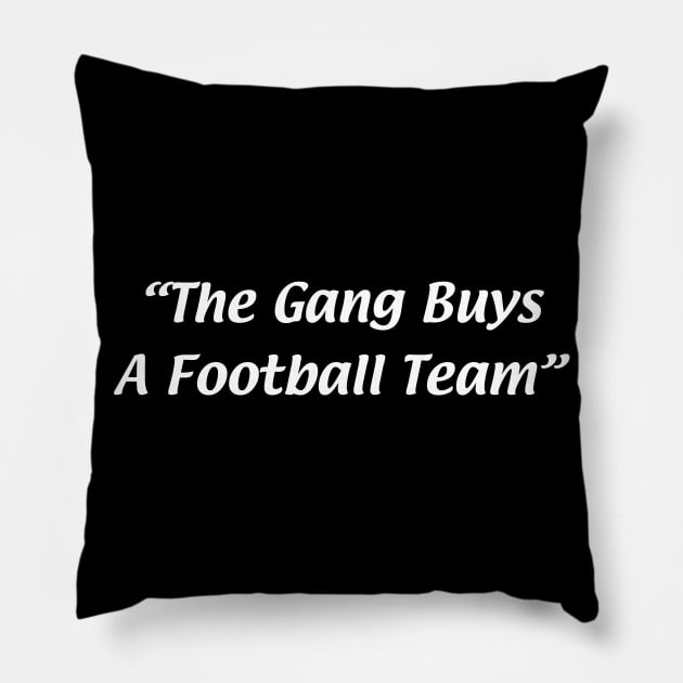 The Gang Buys A Football Team Pillow by teecloud