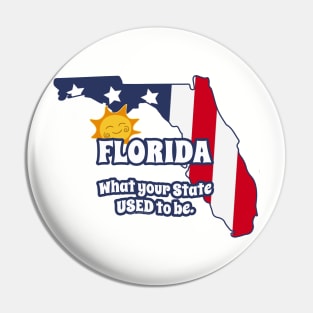 Funny FLORIDA "What Your State Used to Be" Pin