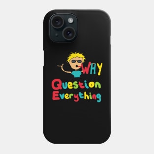 Question Everything Phone Case
