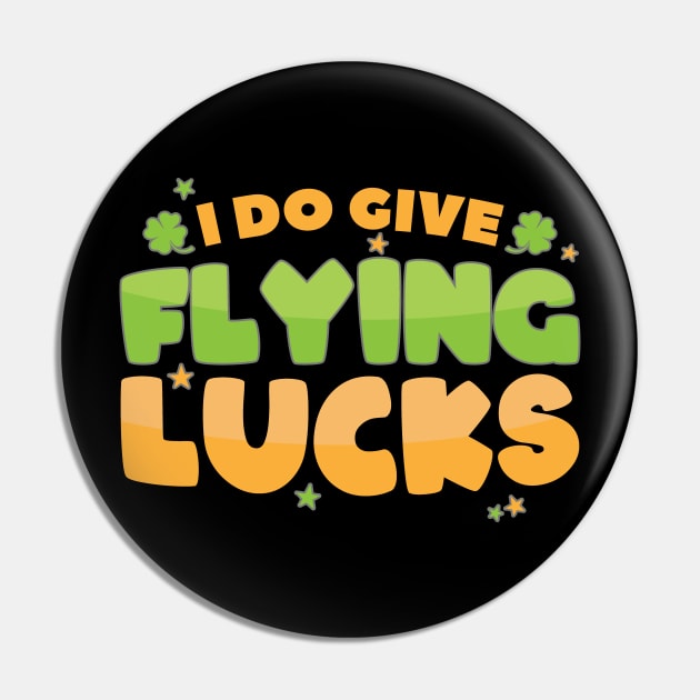 I Do Give Flying Lucks Funny St Patrick's Day Quote Pin by SiGo