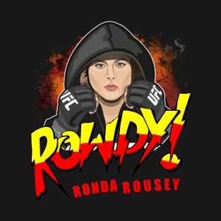 rowdy ronda rousey T-Shirt