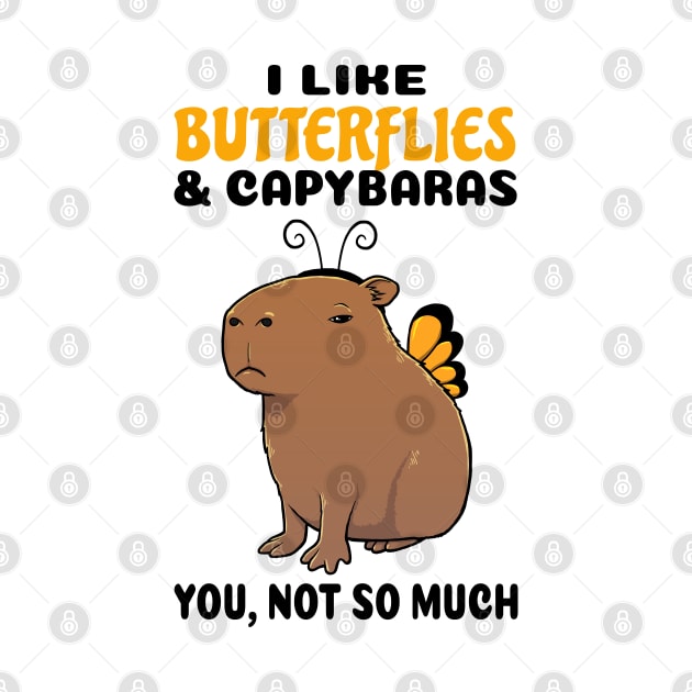 I Like Butterflies and Capybaras you not so much by capydays