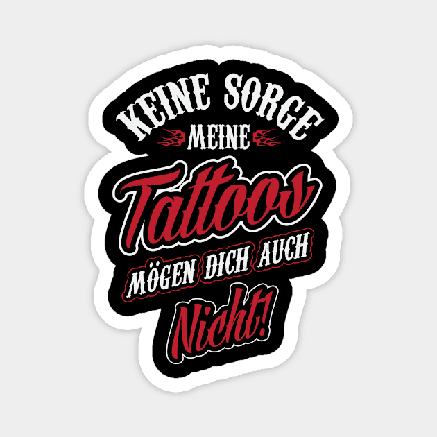 Meine tattoos mögen dich auch nicht Magnet by nektarinchen