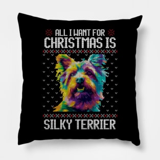 All I Want for Christmas is Silky Terrier - Christmas Gift for Dog Lover Pillow