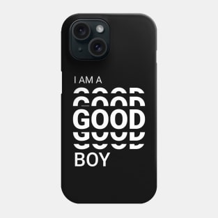 I am a good boy Phone Case