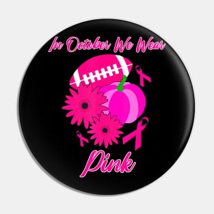 In October We Wear Pink Football Pumpkin Gift Pin