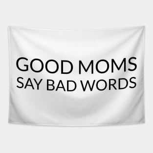 Good Moms Say Bad Word Tapestry