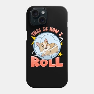 This Is How I Roll Cute Hamster Pun Phone Case