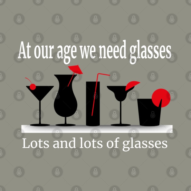 Liquor Lovers We Need Glasses, Lots and Lots Of Glasses Funny by screamingfool