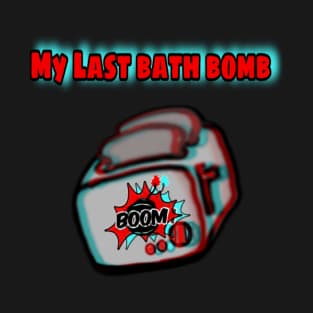 Last bath T-Shirt