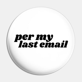 per my last email Pin