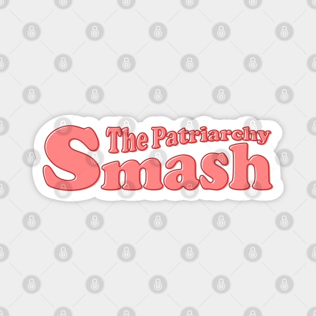 Smash The Patriarchy Magnet by Pridish