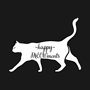 happy meowments T-Shirt