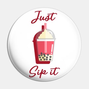 Just Sip It Pin