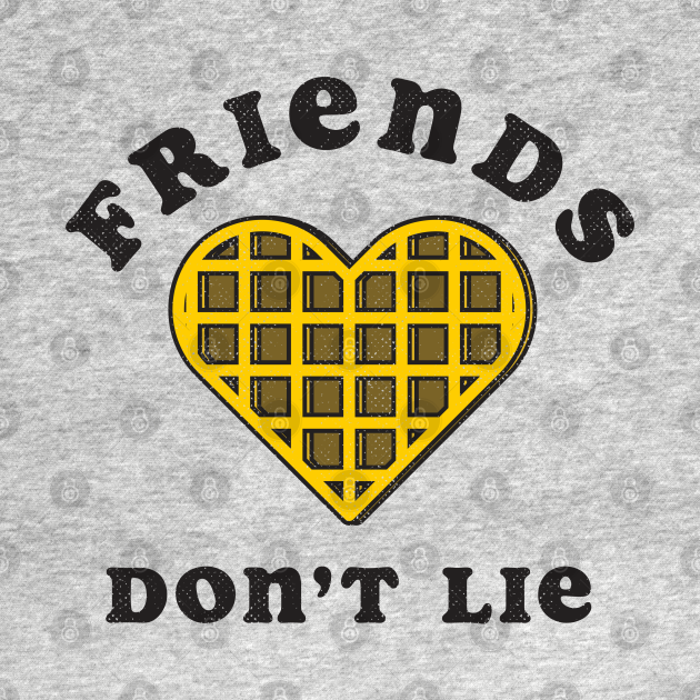 Friends Don't Lie - Friends Dont Lie - T-Shirt | TeePublic