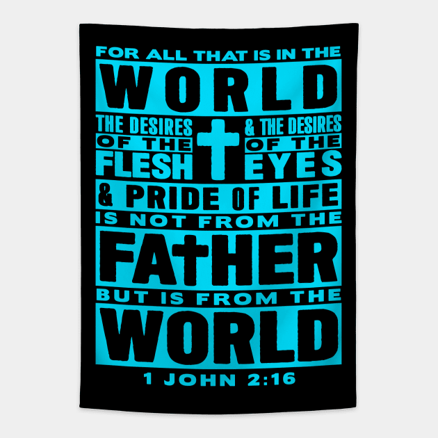 1 John 2:16 For All That Is In The World Tapestry by Plushism
