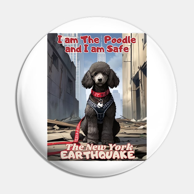 I Survived the New York City Earthquake, "I am The Poodle, I am safe, Ideal Gift, Pin by benzshope