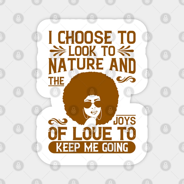 I choose to look to nature and the joys of love to keep me going Magnet by UrbanLifeApparel