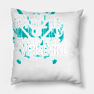 that which does not kill me, should fear my vengeance - shieldmaiden Pillow