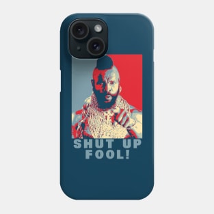 Shut Up Fool Phone Case