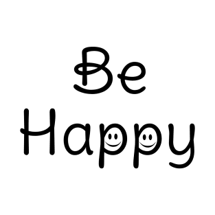 Be Happy - Dark Version T-Shirt